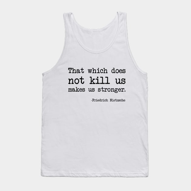 Friedrich Nietzsche - That which does not kill us makes us stronger. Tank Top by demockups